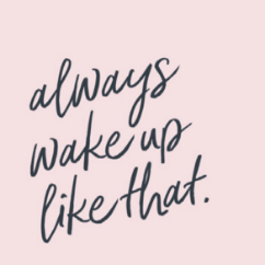 Always wake up like that.